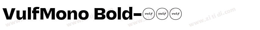 VulfMono Bold字体转换 VulfMono Bold字体转换